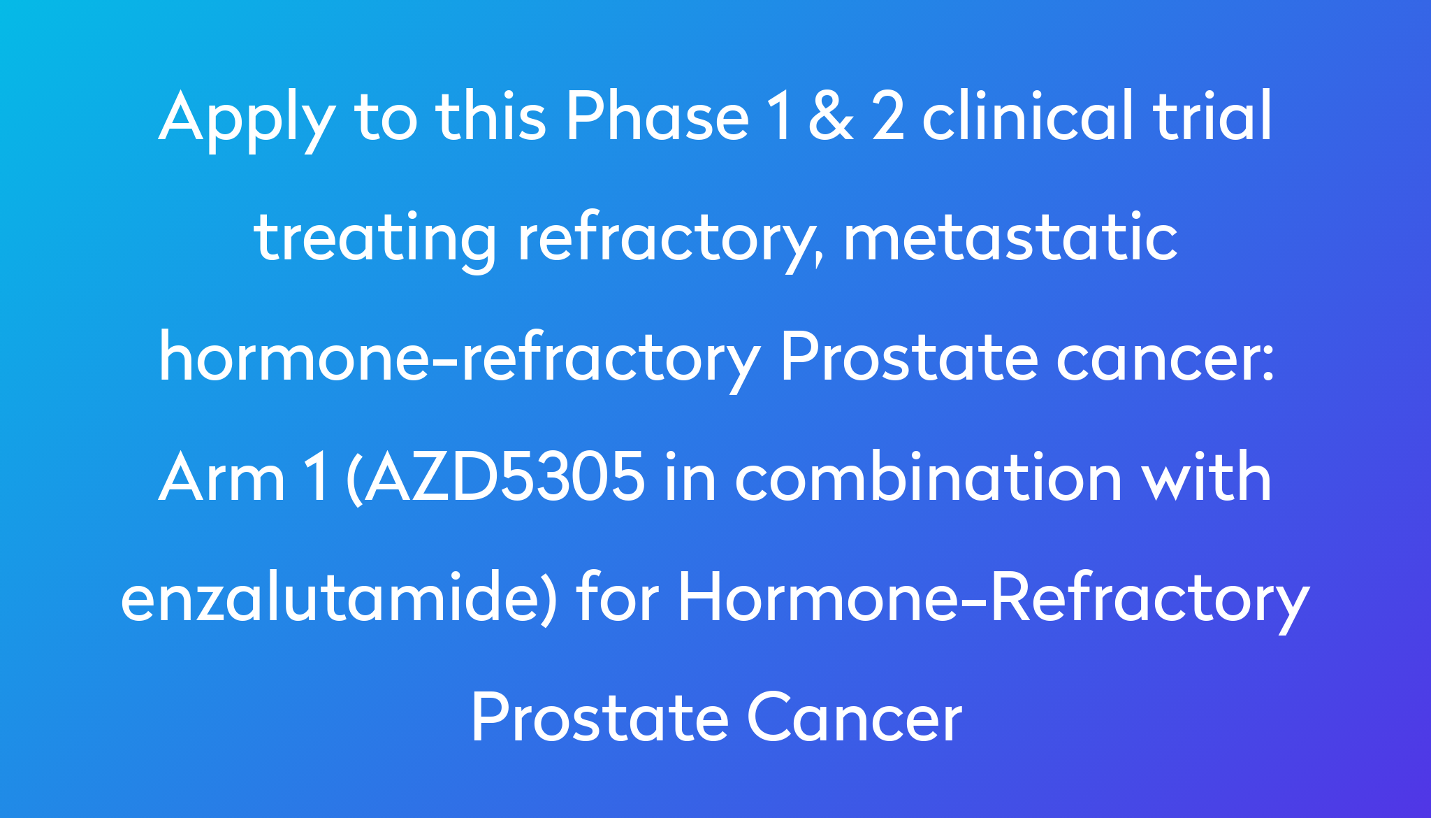 arm-1-azd5305-in-combination-with-enzalutamide-for-hormone-refractory